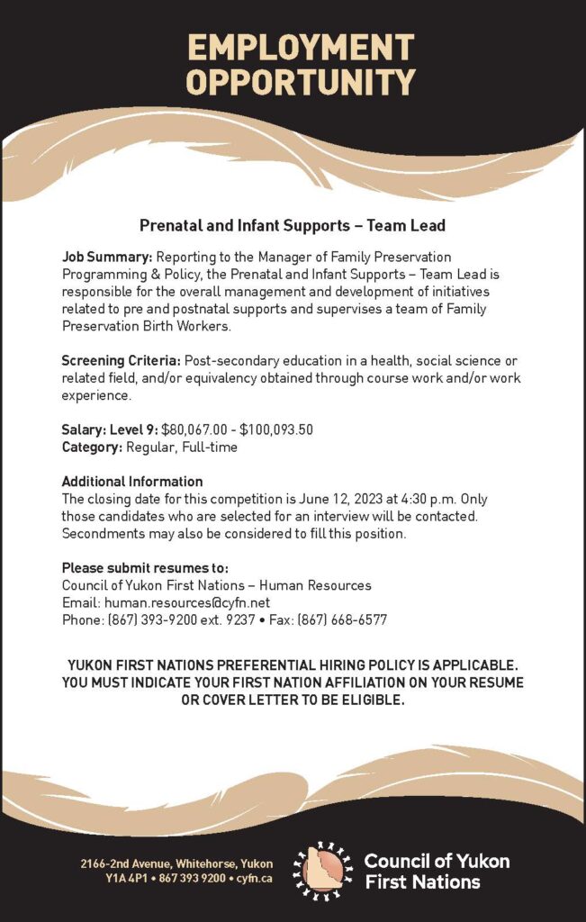 CYFN is accepting applications for a Prenatal and Infant Supports – Team Lead. The closing date for this position is June 12, 2023 at 4:30 p.m. Email: human.resources@cyfn.net 